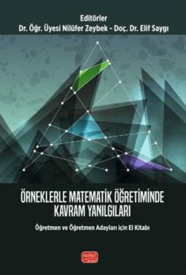 Örneklerle Matematik Öğretiminde Kavram Yanılgıları-Öğretmen ve Öğretmen Adayları için El Kitabı - 1