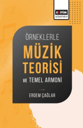 Örneklerle Müzik Teorisi ve Temel Armoni - Eğitim Yayınevi - Bilimsel Eserler