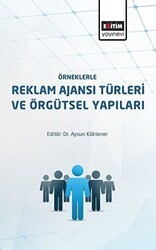 Örneklerle Reklam Ajansı Türleri ve Örgütsel Yapıları - Eğitim Yayınevi - Ders Kitapları