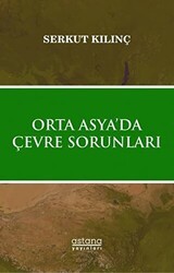 Orta Asya’da Çevre Sorunları - Astana Yayınları