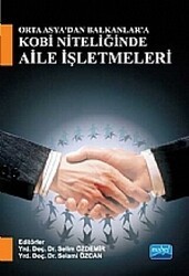 Orta Asya’dan Balkanlar’a KOBİ Niteliğinde Aile İşletmeleri - Nobel Akademik Yayıncılık