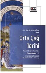 Orta Çağ Tarihi Alanında Uluslararası Araştırmalar – II - Eğitim Yayınevi - Bilimsel Eserler