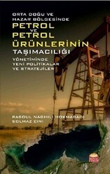 Orta Doğu ve Hazar Bölgesinde Petrol ve Petrol Ürünlerinin Taşımacılığı Yönetiminde Yeni Politikalar ve Stratejiler - Nobel Bilimsel Eserler