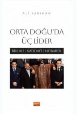 Orta Doğu’da Üç Lider - Bin Ali, Kaddafi, Mübarek - 1