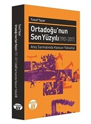 Orta Doğu`nun Son Yüzyılı 1901-2017 - Büyüyen Ay Yayınları