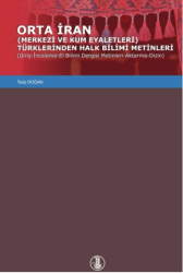 Orta İran Merkezi Ve Kum Eyaletleri Türklerinden Halk Bilimi Metinleri Giriş-İnceleme-El Bilimi Dergisi Metinleri-Aktarma-Dizin - Türk Dil Kurumu Yayınları