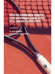 Orta Yaş Kadınlarda Kardiyo Tenis Antrenmanlarının Vücut Kitle Endeksi Üzerine Etkisi - Gazi Kitabevi
