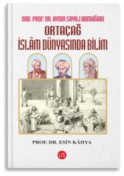 Ortaçağ İslam Dünyasında Bilim - US Yayınları