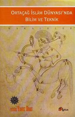 Ortaçağ İslam Dünyası’nda Bilim ve Teknik - 1