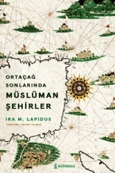 Ortaçağ Sonlarında Müslüman Şehirler - Kutadgu Yayınları