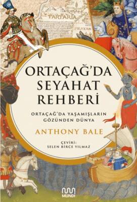 Ortaçağ’da Seyahat Rehberi: Ortaçağ’da Yaşamışların Gözünden Dünya - 1