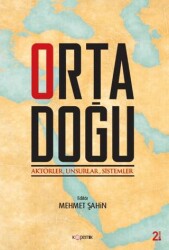 Ortadoğu: Aktörler Unsurlar Sistemler - Kopernik Kitap