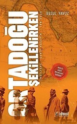 Ortadoğu Şekillenirken - İdeal Kültür Yayıncılık