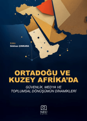 Ortadoğu ve Kuzey Afrika’da Güvenlik, Medya ve Toplumsal Dönüşümün Dinamikleri - 1