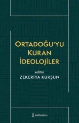 Ortadoğu`yu Kuran İdeolojiler - Kutadgu Yayınları