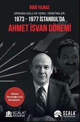 Ortanın Solu Ve Yerel Yönetimler: 1973-1977 İstanbul’da Ahmet İsvan Dönemi - Scala Yayıncılık