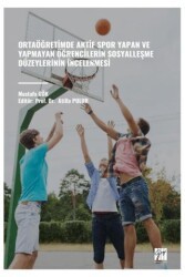 Ortaöğretimde Aktif Spor Yapan ve Yapmayan Öğrencilerin Sosyalleşme Düzeylerinin İncelenmesi - Gazi Kitabevi