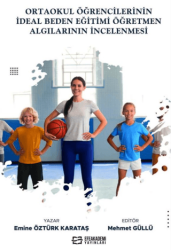 Ortaokul Öğrencilerinin İdeal Beden Eğitimi Öğretmen Algılarının İncelenmesi - Efe Akademi Yayınları