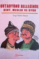 Ortaoyunu Belleğinde Kent, Meslek ve Oyun - Fenomen Yayıncılık