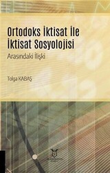 Ortodoks İktisat ile İktisat Sosyolojisi Arasındaki İlişki - Akademisyen Kitabevi