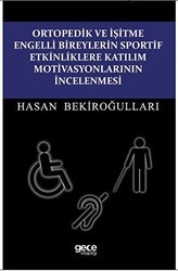 Ortopedik ve İşitme Engelli Bireylerin Sportif Etkinliklere Katılım Motivasyonlarının İncelenmesi - Gece Kitaplığı