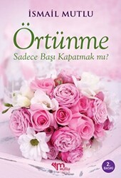 Örtünme Sadece Başı Kapatmak Mı? - Mutlu Yayınevi