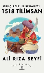 Oruç Reis’in Şehadeti 1518 Tilimsan - Hasbahçe
