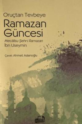 Oruçtan Tevbeye Ramazan Güncesi Mecalisu Şehr-i Ramazan - 1