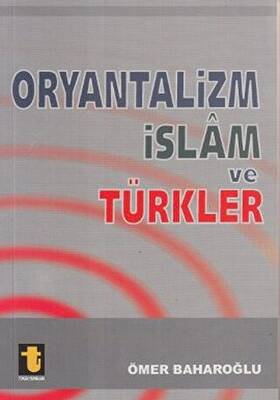 Oryantalizm İslam ve Türkler - 1