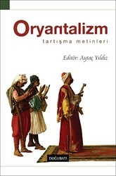 Oryantalizm Tartışma Metinleri - Doğu Batı Yayınları