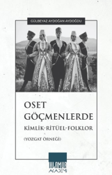 Oset Göçmenlerde Kimlik-Ritüel-Folklor Yozgat Örneği - Ihlamur Akademi