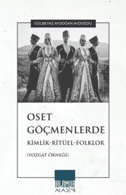 Oset Göçmenlerde Kimlik-Ritüel-Folklor Yozgat Örneği - 1