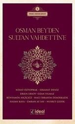 Osman Bey`den Sultan Vahdettin`e - İdeal Kültür Yayıncılık