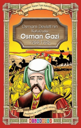 Osman Gazi - Osmanlı Devletinin Kurucusu 1258 - 1326 - Destan Yazan Türk Kahramanlar - Bilgeoğuz Yayınları