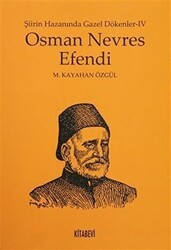 Osman Nevres Efendi - Şiirin Hazanında Gazel Dökenler 4 - Kitabevi Yayınları