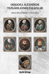 Osmanlı Aleyhinde Tezgâhlanmış Yalanlar - Özlü Kitap