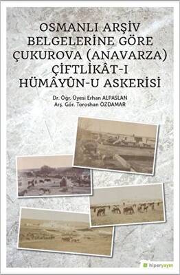 Osmanlı Arşiv Belgelerine Göre Çukurova Anavarza Çiftlikat-ı Hümayün-u Askerisi - 1