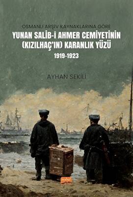 Osmanlı Arşiv Kaynaklarına Göre Yunan Salib-i Ahmer Cemiyetinin Kızılhaç’ın Karanlık Yüzü 1919-1923 - 1