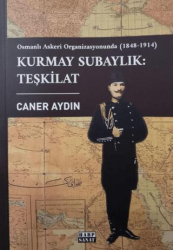 Osmanlı Askeri Organizasyonunda Kurmay Subaylık : Teşkilat 1848-1914 - Harp Sanat Yayınları
