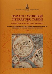 Osmanlı Astroloji Literatürü Tarihi ve Osmanlı Astronimi Literatürü Tarihi Zeyli - Osmanlı Bilim Literatürü Tarihi Zeylleri 2 Cilt - 1