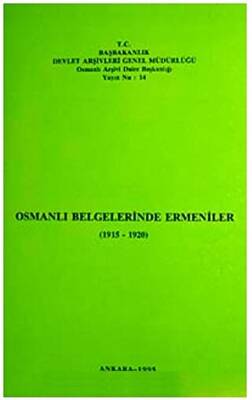 Osmanlı Belgelerinde Ermeniler 1915 - 1920 - 1