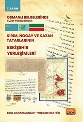 Osmanlı Belgelerinde Kuzey Türklerinden Kırım, Nogay ve Kazan Tatarlarının Eskişehir Yerleşimleri - Nobel Bilimsel Eserler