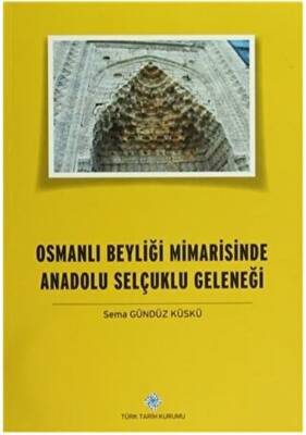 Osmanlı Beyliği Mimarisinde Anadolu Selçuklu Geleneği