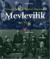 Osmanlı Devlet ve Toplum Hayatında Mevlevilik 19. Yüzyıl - Kitap Yayınevi