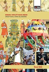 Osmanlı Devleti Nahıl`ından Ürgüp Nahıl Övme Geleneğine - Eğitim Yayınevi - Bilimsel Eserler