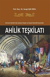 Osmanlı Devleti`nde Çalışma Hayatı ve Sosyal Güvenlik Açısından Ahlilik Teşkilatı - Ekin Basım Yayın