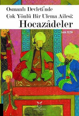 Osmanlı Devleti’nde Çok Yönlü Bir Ulema Ailesi: Hocazâdeler - 1
