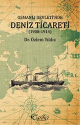 Osmanlı Devleti`nde Deniz Ticareti 1908 - 1914 - Tarihçi Kitabevi