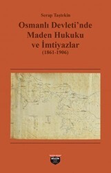 Osmanlı Devleti`nde Maden Hukuku ve İmtiyazlar 1861-1906 - Bilgin Kültür Sanat Yayınları