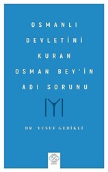 Osmanlı Devletini Kuran Osman Bey’in Adı Sorunu - Post Yayınevi